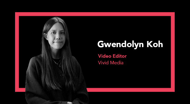 Gwendolyn Koh, Video Editor in Singapore